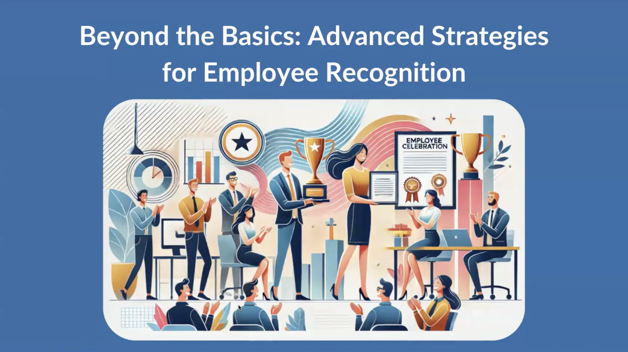 Beyond the Basics: Advanced Strategies for Employee Recognition